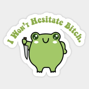 I won't hesitate bitch - froggy with knife Sticker